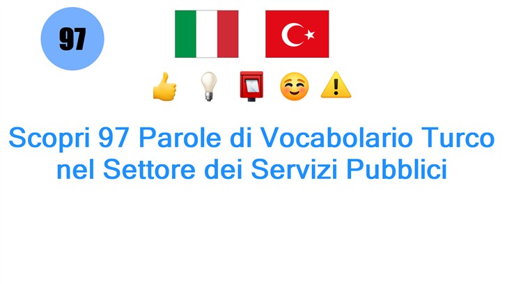 Scopri 97 Parole di Vocabolario Turco nel Settore dei Servizi Pubblici